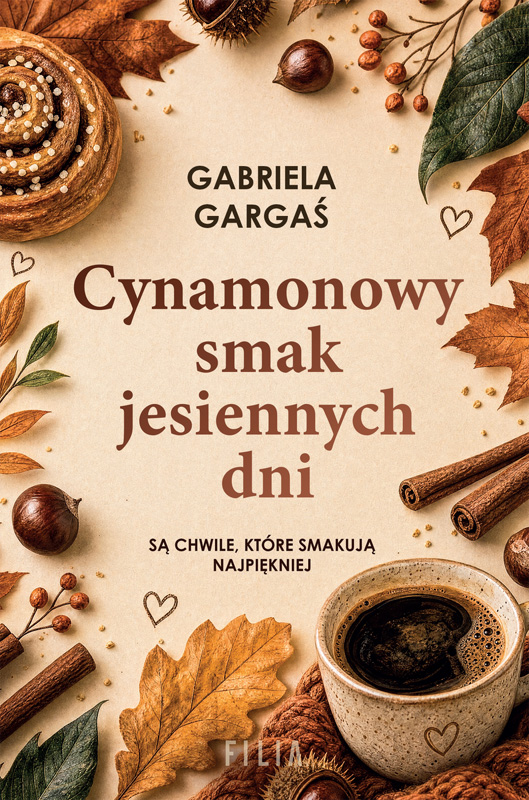 Gabriela Gargaś: Cynamonowy smak jesiennych dni – wzruszająca powieść o bliskości i nowych początkach