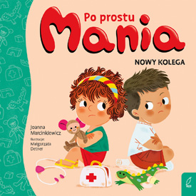 Joanna Marcinkiewicz: Po prostu Mania – o emocjach, przyjaźni i dziecięcych lękach