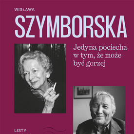 Jedyna pociecha w tym, że może być gorzej – niezwykła korespondencja Wisławy Szymborskiej i Tadeusza Różewicza