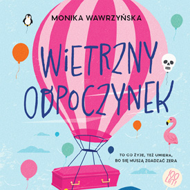 Monika Wawrzyńska: Wietrzny odpoczynek – śmiech tam, gdzie nikt się go nie spodziewa
