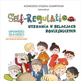 Self-Regulation. Wyzwania w relacjach rówieśniczych – jak pomóc dziecku radzić sobie z konfliktami?
