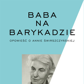 Małgorzata I. Niemczyńska: Baba na barykadzie – opowieść o kobiecie, której nie dało się zamknąć w cudzych definicjach