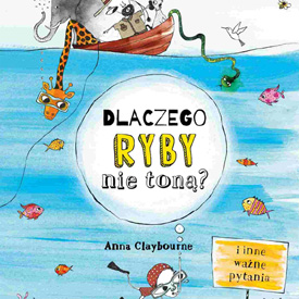 Dlaczego ryby nie toną? – książka, która rozbudza dziecięcą ciekawość świata przyrody