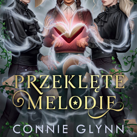 Connie Glynn: Przeklęte melodie – szepty kwiatów i pieśni drzew czyli fantasy pełne tajemnic