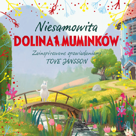 Niesamowita Dolina Muminków – ciepłe opowieści na wspólne czytanie